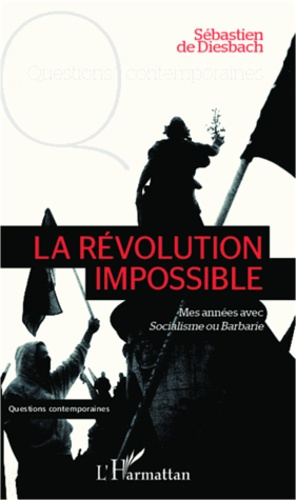 Emprunter La révolution impossible. Mes années avec Socialisme ou Barbarie livre