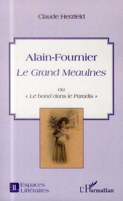 Emprunter Alain-Fournier. Le Grand Meaulnes ou