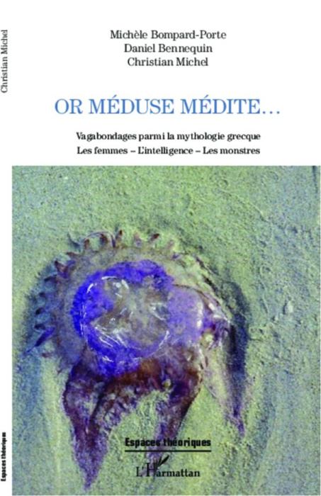 Emprunter Or Méduse médite... Vagabondages parmi la mythologie grecque : les femmes, l'intelligence, les monst livre