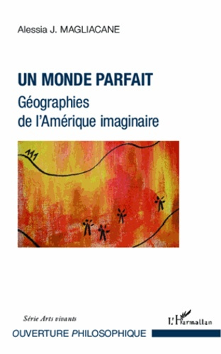 Emprunter Un monde parfait. Géographies de l'Amérique imaginaire livre
