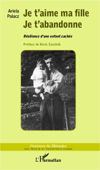 Emprunter Je t'aime ma fille, je t'abandonne. Résilience d'une enfant cachée livre