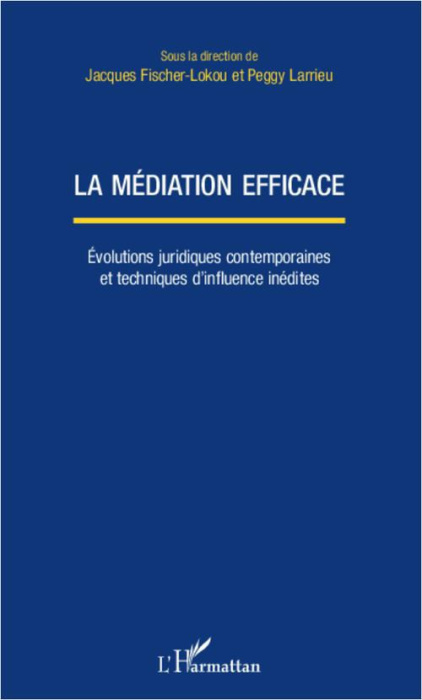 Emprunter La médiation efficace. Evolutions juridiques contemporaines et techniques d'influence inédites livre
