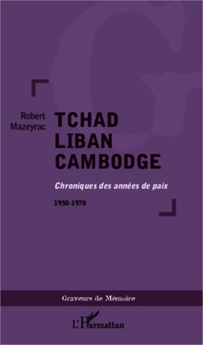 Emprunter Tchad Liban Cambodge. Chroniques des années de paix 1950-1970 livre