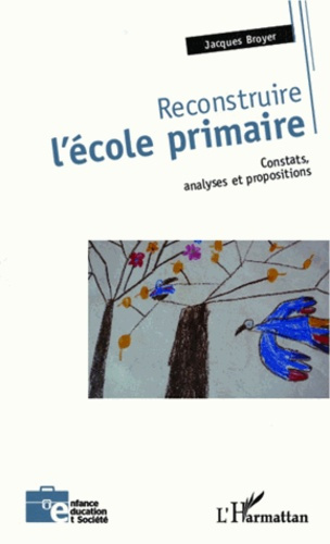 Emprunter Reconstruire l'école primaire. Constats, analyses et propositions livre
