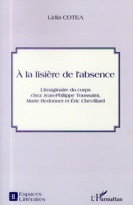 Emprunter A la lisière de l'absence. L'imaginaire du corps chez Jean-Philippe Toussaint, Marie Redonnet et Eri livre