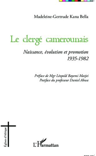 Emprunter LE CLERGE CAMEROUNAIS - NAISSANCE, EVOLUTION ET PROMOTION 1935-1982 livre