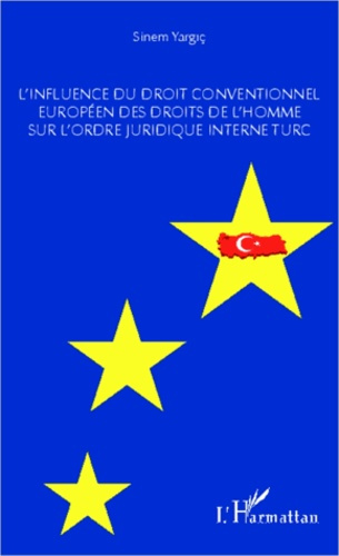 Emprunter L'influence du droit conventionnel européen des droits de l'homme sur l'ordre juridique interne turc livre