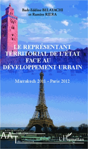 Emprunter Le représentant territorial de l'Etat face au développement urbain. Marrakech 2011 - Paris 2012 livre