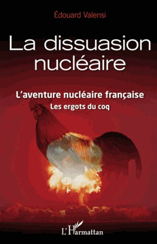 Emprunter La dissuasion nucléaire. L'aventure nucléaire française ; Les ergots du coq livre