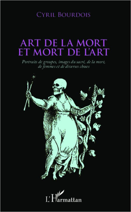 Emprunter Art de la mort et mort de l'art. Portraits de groupes, images du sacré, de la mort, de femmes et de livre
