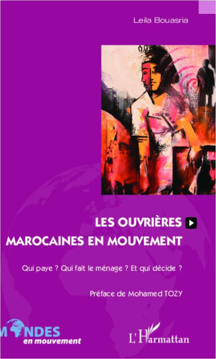 Emprunter LES OUVRIERES MAROCAINES EN MOUVEMENT - QUI PAYE ? QUI FAIT LE MENAGE ? ET QUI DECIDE ? livre