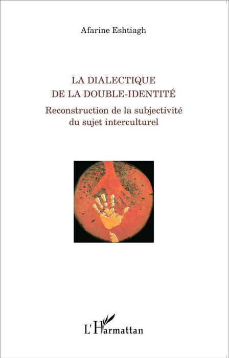 Emprunter La dialectique de la double-identité . Reconstruction de la subjectivité du sujet interculturel livre