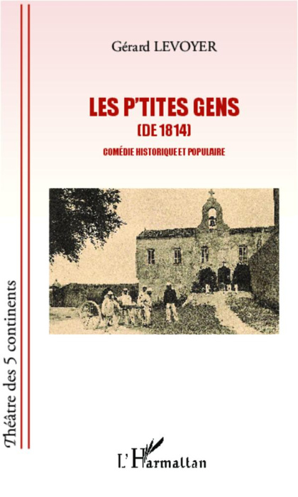 Emprunter Les p'tites gens (de 1814). Comédie historique et populaire livre
