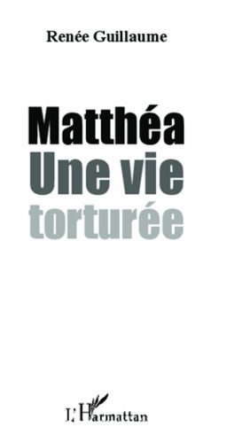 Emprunter Matthéa. Une vie torturée livre