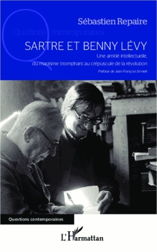 Emprunter Sartre et Benny Levy. Une amitié intellectuelle, du maoïsme triomphant au crépuscule de la révolutio livre