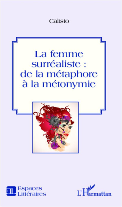 Emprunter La femme surréaliste : de la métaphore à la métonymie livre