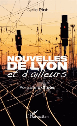 Emprunter Nouvelles de Lyon et d'ailleurs. Portraits croisés livre