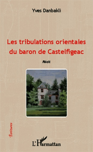 Emprunter Les tribulations orientales du baron de Castelfigeac. Récit livre