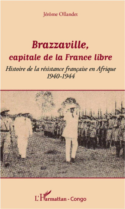 Emprunter Brazzaville, capitale de la France libre. Histoire de la résistance française en Afrique (1940-1944) livre