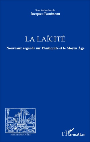 Emprunter La laïcité. Nouveaux regards sur l'Antiquité et le Moyen Age livre