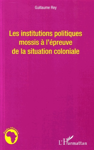 Emprunter Les institutions politiques mossis à l'épreuve de la situation coloniale livre