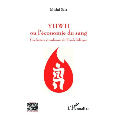 Emprunter YHWH ou l'économie du sang. Une lecture girardienne de l'Exode biblique livre