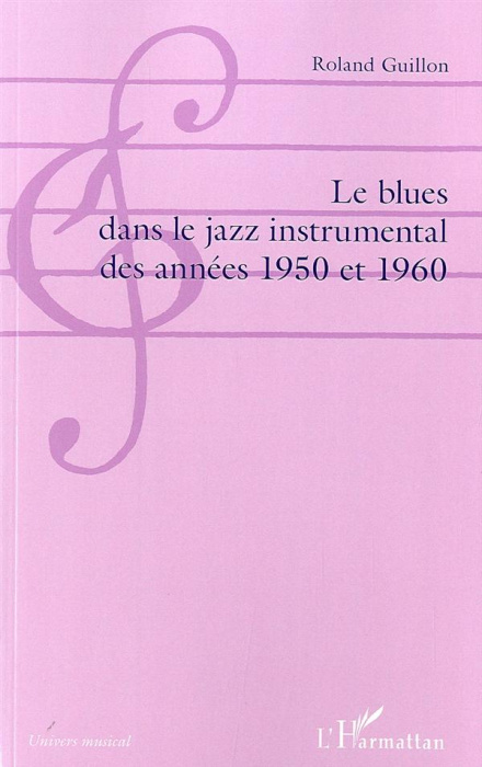 Emprunter Le blues dans le jazz instrumental des années 1950 et 1960 livre