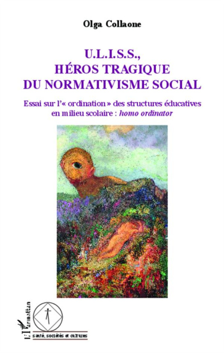 Emprunter U.L.I.S.S, héros tragique du normativisme social. Essai sur l' ordination des structures éducatives livre