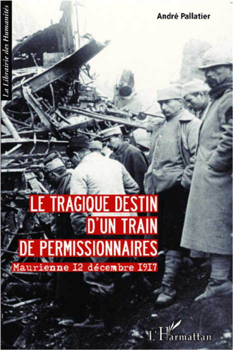 Emprunter Le tragique destin d'un train de permissionnaires. Maurienne 12 décembre 1917 livre