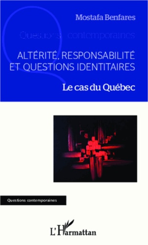Emprunter Altérité, responsabilité et questions identitaires. Le cas du Québec livre