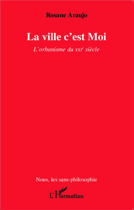 Emprunter La ville c'est Moi. L'orbanisme du XXIe siècle livre