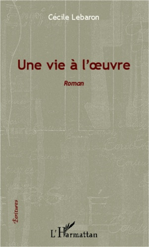 Emprunter Une vie à l'oeuvre. Roman livre