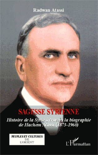 Emprunter Sagesse syrienne. Historie de la Syrie à travers la biographie de Hachem Atassi (1873-1960) livre