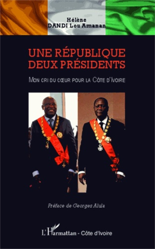 Emprunter Une République deux présidents . Mon cri du coeur pour la Côte d'Ivoire livre