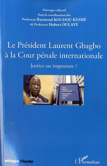 Emprunter Le président Laurent Gbagbo à la cour pénale internationale. Justice ou imposture ? livre