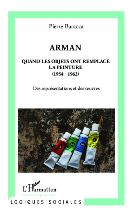 Emprunter Arman. Quand les objets ont remplacé la peinture (1954-1962) Des représentations et des oeuvres livre