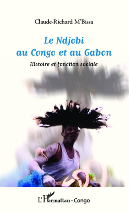 Emprunter Le Ndjobi au Congo et au Gabon. Histoire et fonction sociale livre