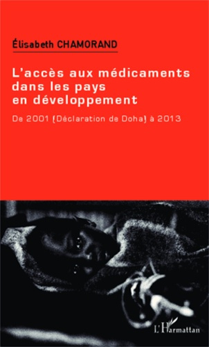 Emprunter L'accès aux médicaments dans les pays en développement. De 2001 (Déclaration de Doha) à 2013 livre