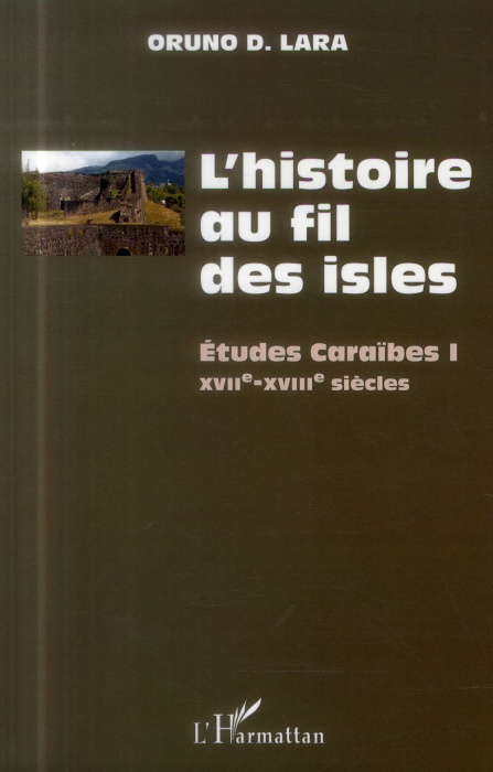 Emprunter L'histoire au fil des isles. Etudes Caraïbes Tome 1, XVIIe-XVIIIe siècles livre