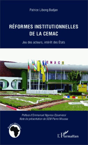 Emprunter Réformes institutionnelles de la CEMAC. Jeu des acteurs, intérêt des Etats livre