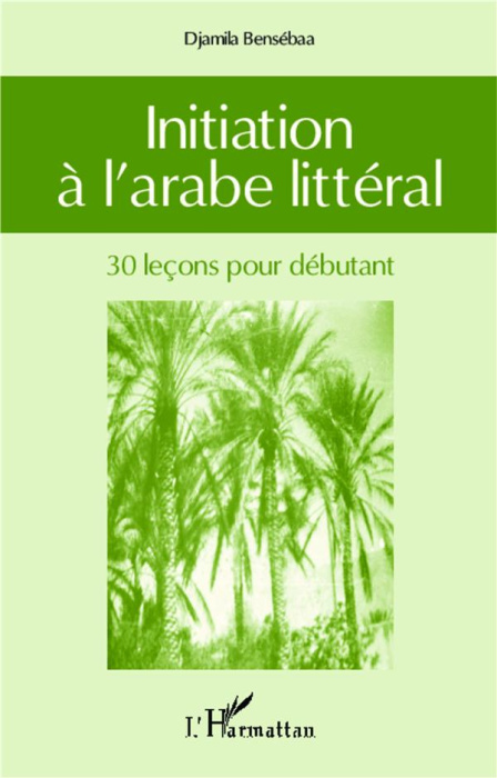 Emprunter Initiation à l'arabe littéral. 30 leçons pour débutants livre
