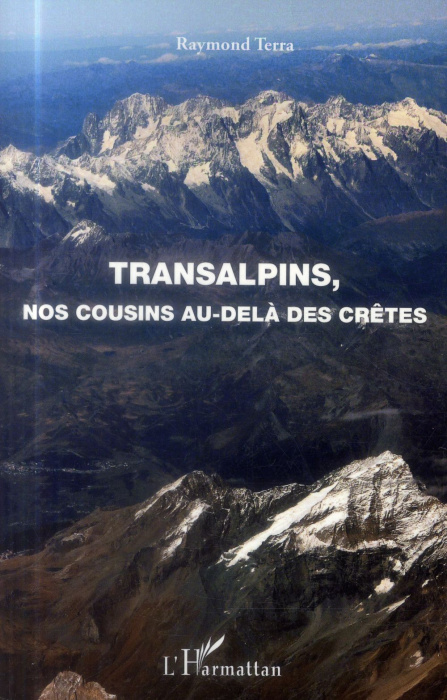 Emprunter Transalpins, nos cousins au-delà des crêtes. Tourisme, géographie, histoire, descriptions suite à de livre