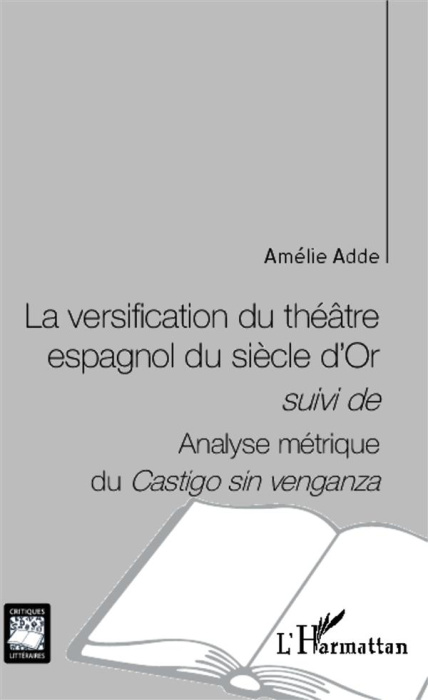 Emprunter La versification du théâtre espagnol du siècle d'Or suivi de Analyse métrique du Castigo sin venganz livre