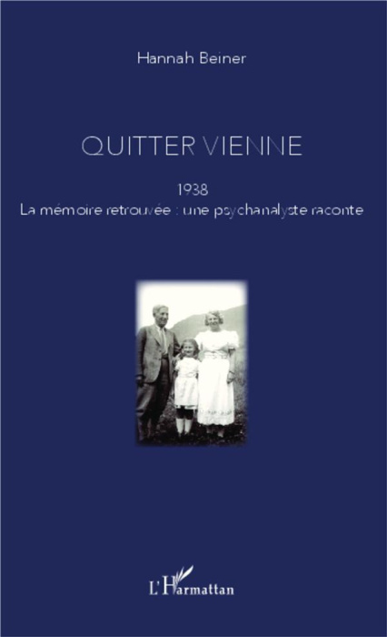 Emprunter Quitter Vienne. 1938, la mémoire retrouvée : une psychanalyste raconte livre