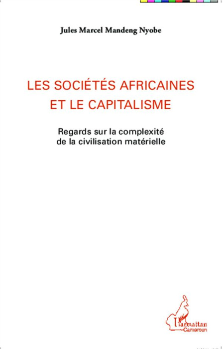 Emprunter Les sociétés africaines et le capitalisme. Regards sur la complexité de la civilisation matérielle livre
