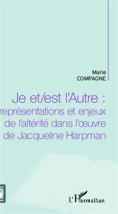 Emprunter Je et/est l'Autre : représentations et enjeux de l'altérité dans l'oeuvre de Jacqueline Harpman livre