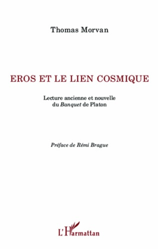 Emprunter Eros et le lien cosmique. Lecture ancienne et nouvelle du Banquet de Platon livre