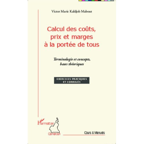 Emprunter Calcul des coûts, prix et marges à la portée de tous. Terminologie et concepts, bases théoriques livre