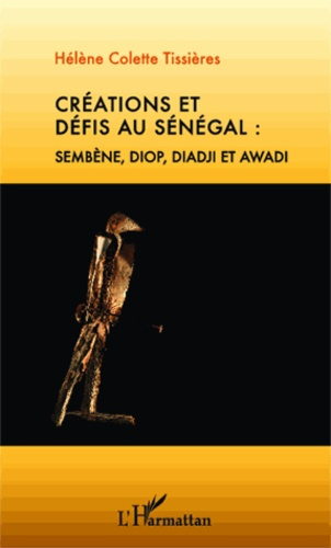 Emprunter Créations et défis au Sénégal : Sembène, Diop, Diadji et Awadi livre