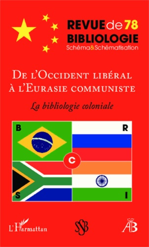 Emprunter DE L'OCCIDENT LIBERAL A L'EURASIE COMMUNISTE - VOL78 - LA BIBLIOLOGIE COLONIALE livre